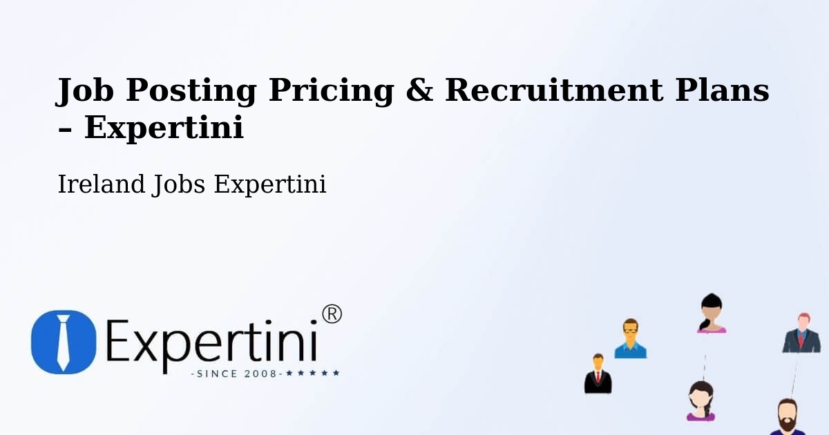 Job Posting Pricing & Recruitment Plans – Blanchardstown - Blanchardstown, Ireland Jobs Expertini